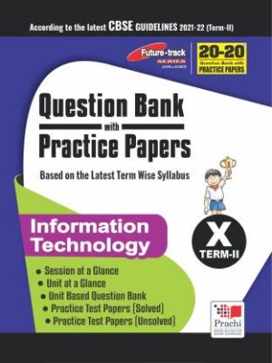 Prachi : Future Track -20-20 Question Bank With Practice Papers Term II - Information Technology - 10