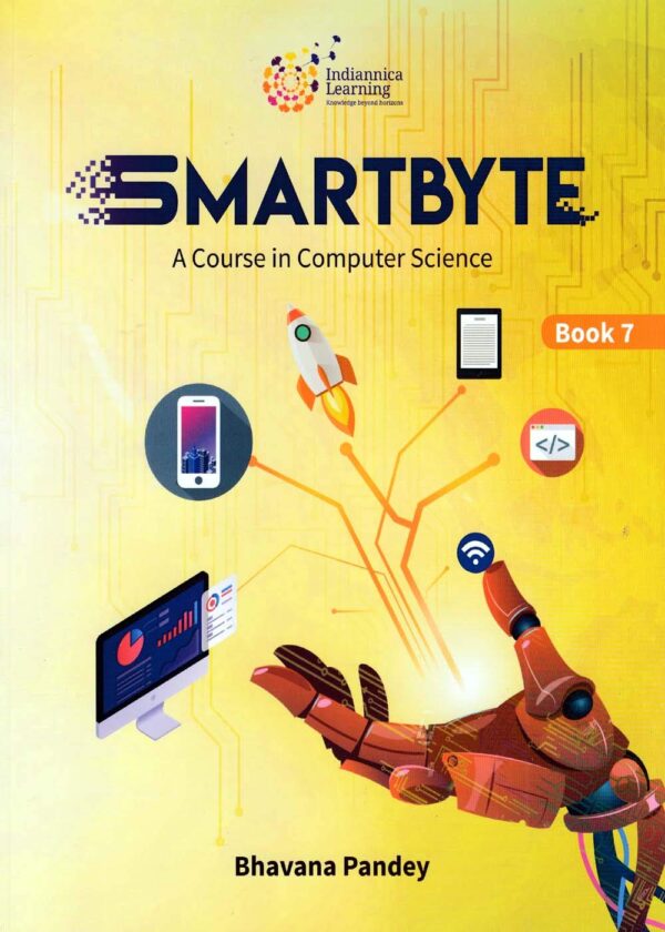 Smartbyte Book-7 Indiannica Smartbyte A Course in Computer Science-7