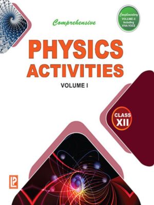 Comprehensive Physics Activities Volume I Class-XII