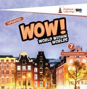 Eupheus Learning- WOW! World within Worlds (GK)-7 Paperback