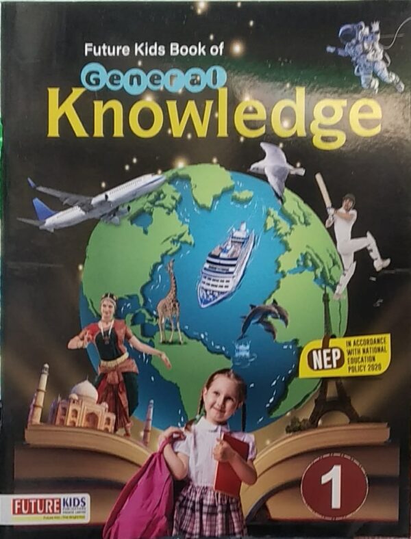 Future Kids Book Of General Knowledge Class 1 (NEP 2020) Future Kids (2024)