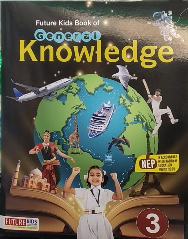 GENERAL KNOWLEDGE FUTURE KIDS 3 Future Kids Book Of General Knowledge Class 3 (NEP 2020) Future Kids (2024)