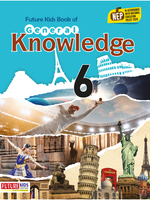 GENERAL KNOWLEDGE FUTURE KIDS 61 Future Kids Book Of General Knowledge Class 6 (NEP 2020) Future Kids (2024)