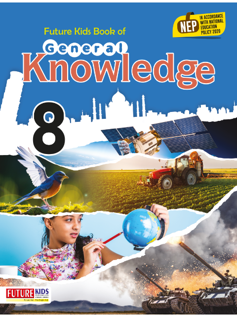 GENERAL KNOWLEDGE FUTURE KIDS 8 Future Kids Book Of General Knowledge Class 8 (NEP 2020) Future Kids (2024)