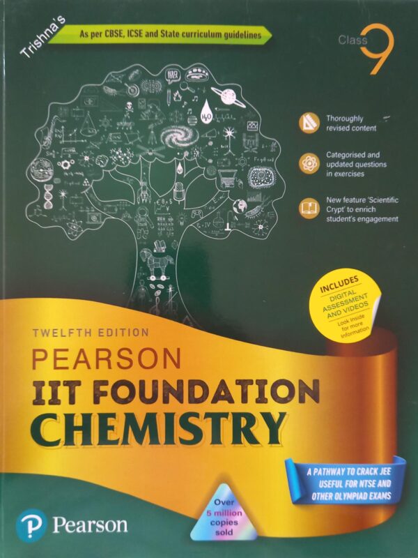 CHEMISTRY 9 IIT FOUNDATION PEARSON: IIT FOUNDATION CHEMISTRY AS PER CBSE, ICSE AND STATE CURRCULUM GUIDELINES TWELFTH EDITION CLASS-9