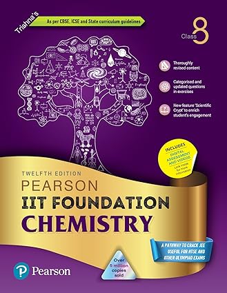 Pearson : IIT Foundation’ Chemisry Class 8, As Per CBSE, ICSE and State Curriculum Guidelines- Twelfth Edition By Pearson Paperback – 12 February 2024