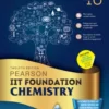 PEARSON: IIT FOUNDATION CHEMISTRY AS PER CBSE, ICSE AND STATE CURRCULUM GUIDELINES TWELFTH EDITION CLASS-10