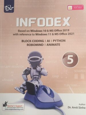 Nxt Plus Learning : Infodex Based On Windows 10 & MS Office 2019 With Reference To Windows 11 & MS Office 2021 Block Coding | Ai | Python Robomind | Animate Class-5