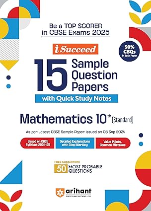 Arihant i Succeed 15 Sample Question Papers for Mathematics (Standard) Class 10th | As per latest CBSE Sample Paper issued on 5 Sept. 2024 | 50% CBQs in each paper | Detailed Answers with Step Marking | Fully Solved Latest CBSE Sample Paper For Exam 2025 Paperback – 11 September 2024