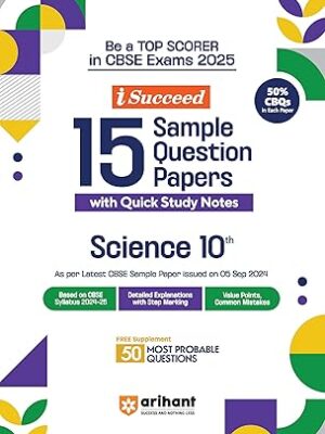 Arihant i Succeed 15 Sample Question Papers for Science Class 10th | As per latest CBSE Sample Paper issued on 5 Sept. 2024 | 50% CBQs in each paper | Detailed Answers with Step Marking | Fully Solved Latest CBSE Sample Paper For Exam 2025 Paperback – 11 September 2024