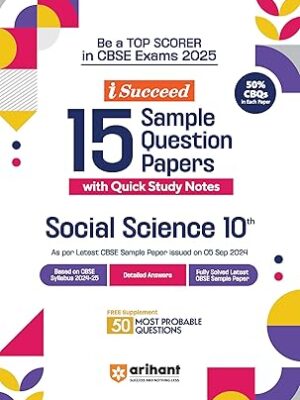 Arihant i Succeed 15 Sample Question Papers for Social Science Class 10th | As per latest CBSE Sample Paper issued on 5 Sept. 2024 | 50% CBQs in each paper | Detailed Answers with Step Marking | Fully Solved Latest CBSE Sample Paper For Exam 2025 Paperback – 11 September 2024