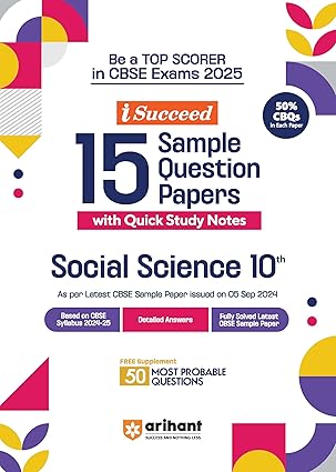 Arihant i Succeed 15 Sample Question Papers for Social Science Class 10th | As per latest CBSE Sample Paper issued on 5 Sept. 2024 | 50% CBQs in each paper | Detailed Answers with Step Marking | Fully Solved Latest CBSE Sample Paper For Exam 2025 Paperback – 11 September 2024