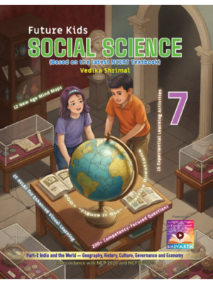 Future Kids Social Science Class 7(Part-I) Based on the Latest NCERT Textbooks | As per NEP 2020 & NCFSE 2023