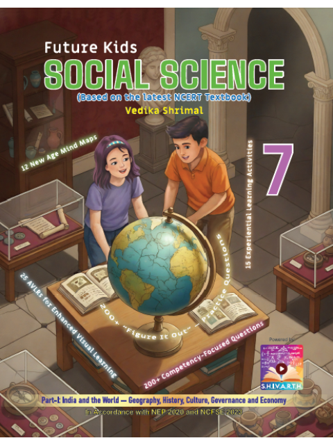 Future Kids Social Science 7 Future Kids Social Science Class 7(Part-I) Based on the Latest NCERT Textbooks | As per NEP 2020 & NCFSE 2023